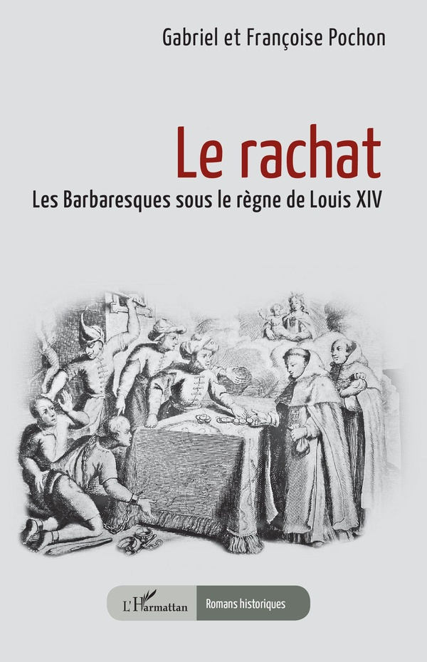 Pochon_Fran_oise_Pochon_Gabriel-Le_rachat._Les_Barbaresques_sous_le_r_gne_de_Louis_XIV-9782336598864_0