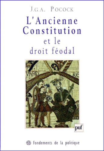 Pocock_J-G-A-L_ancienne_constitution_et_le_droit_f_odal._Etude_de_la_pens_e_historique_dans_l_Angleterre_du_XVII_-9782130487487_0