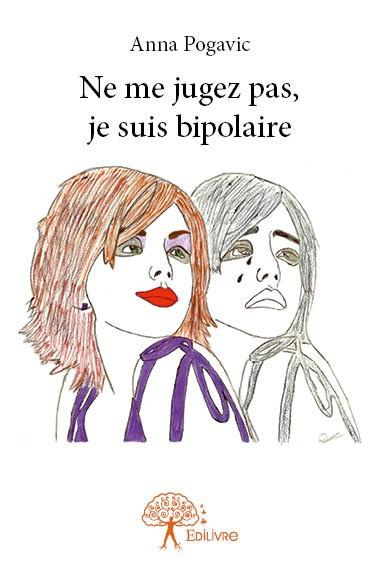 Pogavic_Anna-Ne_me_jugez_pas_je_suis_bipolaire-9782332911353_0