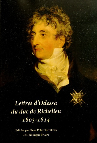 Polevchtchikova_Elena_Triaire_Dominique-Lettres_d_Odessa_du_duc_de_Richelieu_1803-1814_-9782845591097_0