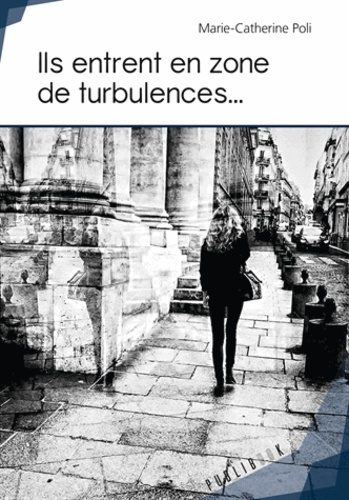 Poli_Marie-Catherine-Ils_entrent_en_zone_de_turbulences...-9782342157185_0