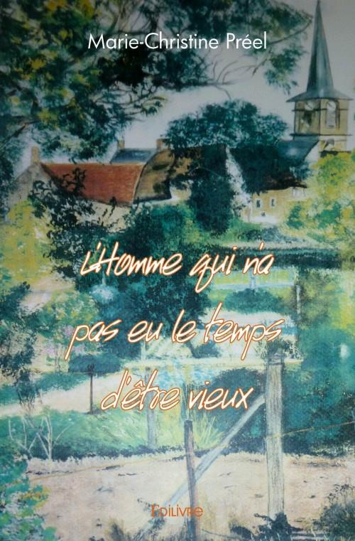 Pr_el_Marie-christine-L_Homme_qui_n_a_pas_eu_le_temps_d_tre_vieux-9782332985590_0