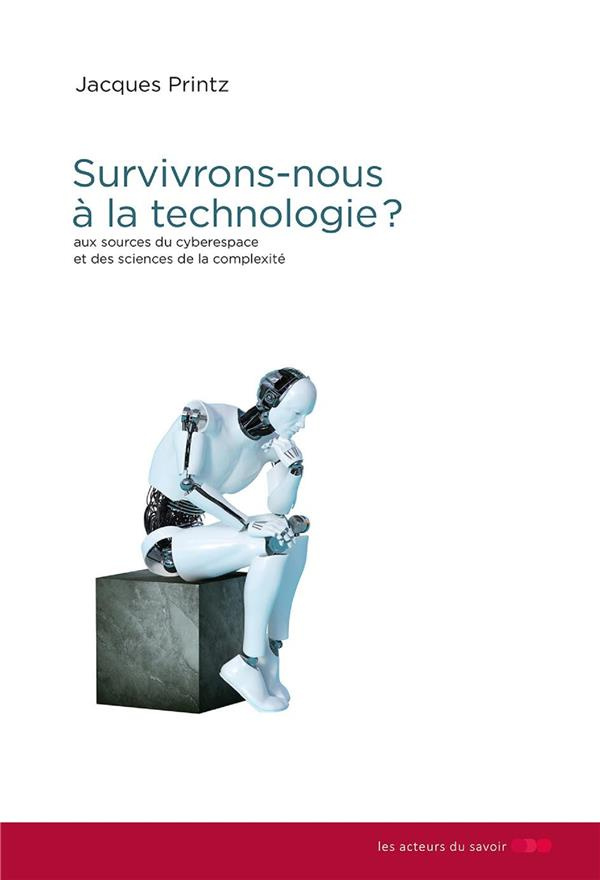 Printz_Jacques-Survivrons-nous_la_technologie_Aux_sources_du_cyberespace_et_des_sciences_de_la_complexit_-9791097108267_0