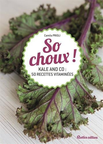 Prioli_Camila-So_choux_._Kale_and_co_30_recettes_haute_vitalit_-9782815307857_0