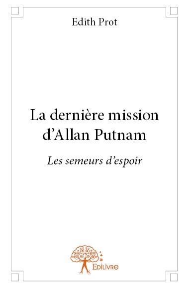 Prot_dith-La_derni_re_mission_d_Allan_Putnam._Les_semeurs_d_espoir-9782332664884_0