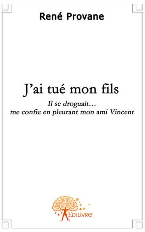 Provane_Ren_-J_ai_tu_mon_fils._Il_se_droguait_me_confie_en_pleurant_mon_ami_Vincent-9782356074898_0