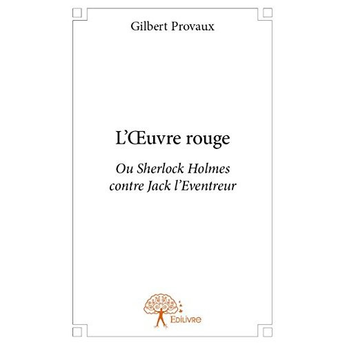 Provaux_Gilbert-L_OEuvre_rouge._Ou_Sherlock_Holmes_contre_Jack_l_Eventreur-9782332952141_0