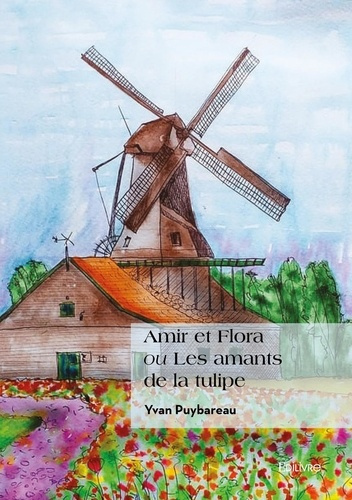 Puybareau_Yvan-Amir_et_Flora_ou_Les_amants_de_la_tulipe-9782414638345_0