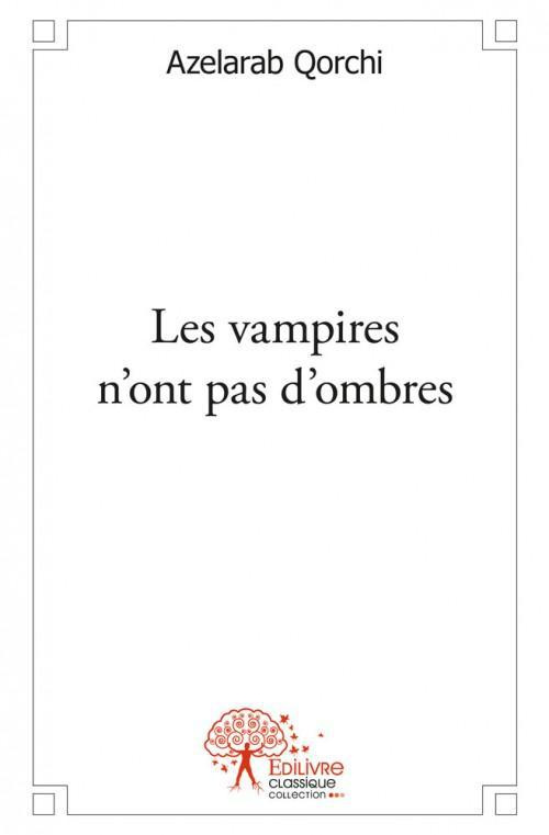Qorchi_Azelarab-Les_vampires_n_ont_pas_d_ombres._Nouvelles-9782332483089_0