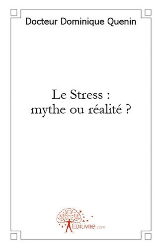 Quenin_Dominique-Le_Stress_mythe_ou_r_alit_-9782812122958_0