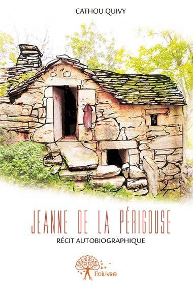 Quivy_Cathou-Jeanne_de_la_p_rigouse._R_cit_autobiographique-9782332622167_0