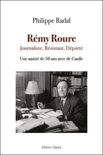 Radal_Philippe_Burkhard_Thierry-R_my_Roure_Journaliste_R_sistant_D_port_._Une_amiti_de_50_ans_avec_de_Gaulle-9782352851738_0