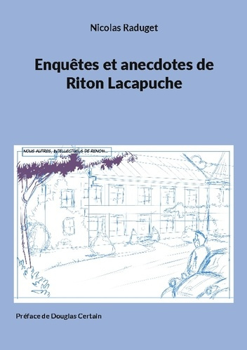 Raduget_Nicolas-Enquetes_et_anecdotes_de_riton_lacapuche-9782322640379_0