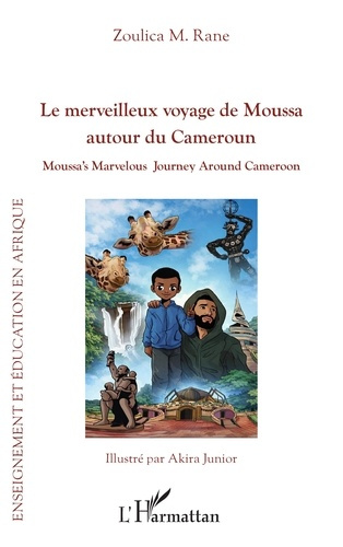 Rane_Zoulica_M._Junior_Akira-Le_merveilleux_voyage_de_Moussa_autour_du_Cameroun-9782336602134_0