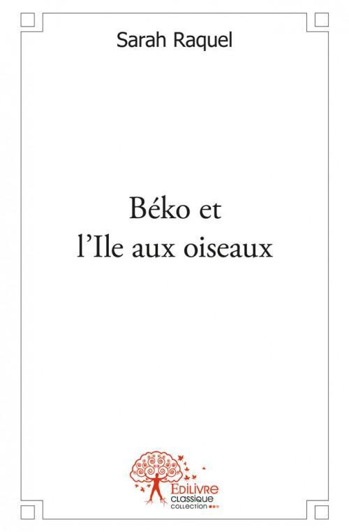 Raquel_Sarah-B_ko_et_l_Ile_aux_oiseaux-9782332493798_0