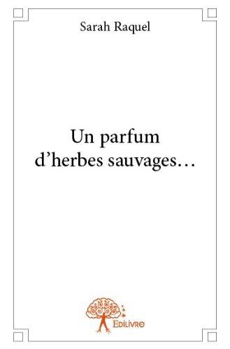 Raquel_Sarah-Un_parfum_d_herbes_sauvages...-9782332713858_0