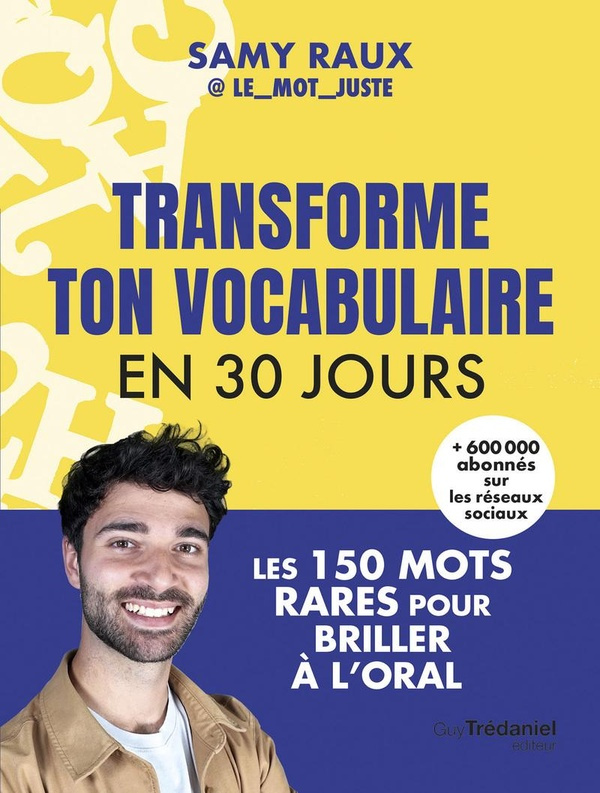 Raux_Samy-Transforme_ton_vocabulaire_en_30_jours._Les_150_mots_rares_pour_briller_l_oral-9782813235459_0