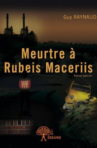 Raynaud_Guy-Meurtre_Rubeis_Maceriis-9782332663719_0