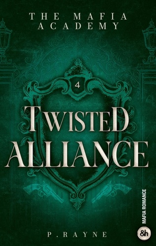 Rayne_P.-Twisted_Alliance._The_Mafia_Academy_4_Mariage_arrang_ennemis_jur_s_et_une_attirance_impossible-9791033923497_0