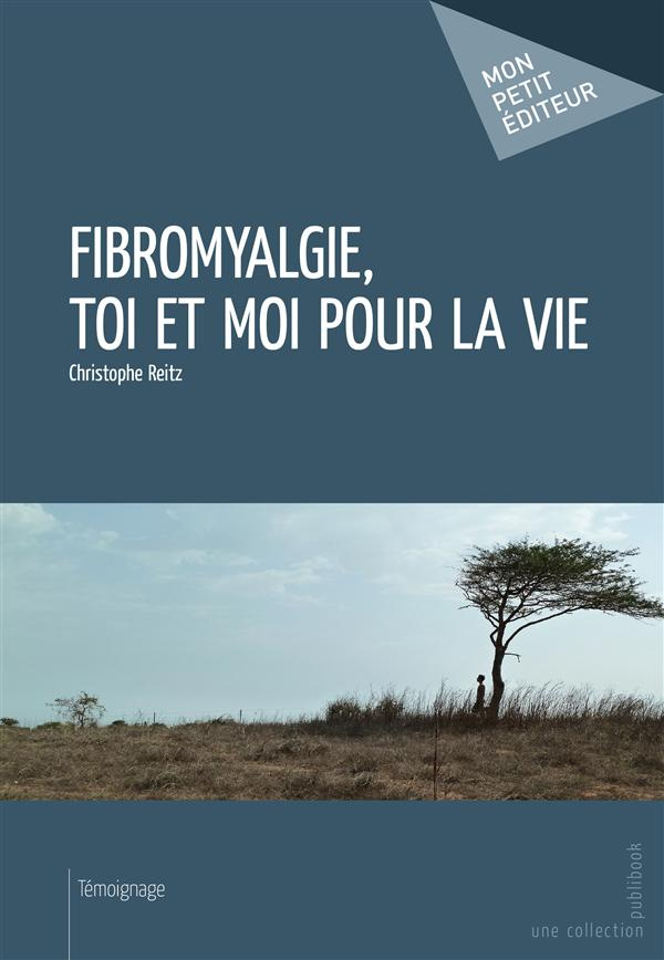 Reitz_Christophe-Fibromyalgie_toi_et_moi_pour_la_vie-9782342018653_0