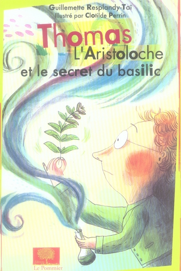 Resplandy-Ta_Guillemette_Perrin_Clotilde-Thomas_L_Aristoloche_et_le_secret_du_basilic-9782746503465_0