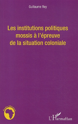 Rey_Guillaume-Les_institutions_politiques_mossis_l_preuve_de_la_situation_coloniale-9782336007380_0