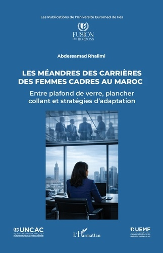Rhalimi_Abdessamad-Les_m_andres_des_carri_res_des_femmes_cadres_au_Maroc._Entre_plafond_de_verre_plancher_collant_et_s-9782336607986_0