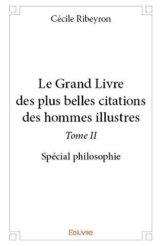 Ribeyron_C_cile-Le_Grand_Livre_des_plus_belles_citations_des_hommes_illustres_sp_cial_philosophie_-_Tome_2._Sp_cial-9782332993175_0