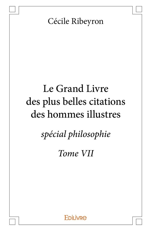 Ribeyron_C_cile-Le_Grand_Livre_des_plus_belles_citations_des_hommes_illustres_sp_cial_philosophie_-_Tome_7._Tome_VI-9782414273157_0