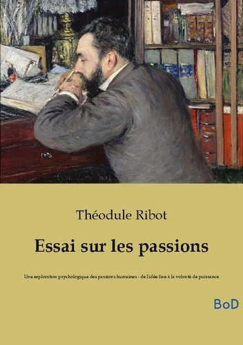Ribot_Th_odule-Essai_sur_passions_-_une_exploration_psychologique-9791043133183_0