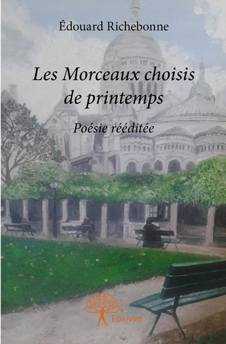 Richebonne_douard-Les_Morceaux_choisis_de_printemps._Po_sie_r_dit_e-9782332938091_0