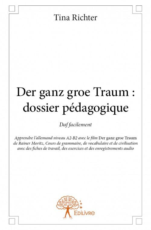Richter_Tina-Der_ganz_gro_e_Traum_dossier_p_dagogique._Daf_facilement_Apprendre_l_allemand_niveau_A2-B2_avec_le-9782332849533_0