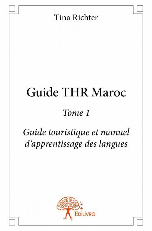 Richter_Tina-Guide_THR_Maroc_-_Tome_1._Guide_touristique_et_manuel_d_apprentissage_des_langues-9782332945365_0