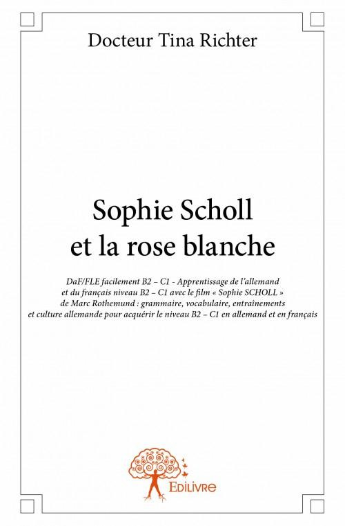 Richter_Tina-Sophie_Scholl_et_la_rose_blanche._DaF_FLE_facilement_B2_-_C1_-_Apprentissage_de_l_allemand_et_du_fra-9782332850492_0