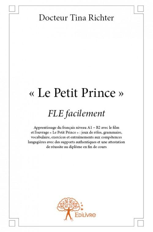 Richter_Tina-_Le_Petit_Prince_._FLE_facilement_-_Apprentissage_du_fran_ais_niveau_A1_-_B2_avec_le_film_et_l_ouv-9782332843470_0