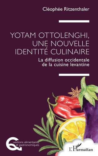 Ritzenthaler_Cl_oph_e-Yotam_Ottolenghi_une_nouvelle_identit_culinaire._La_diffusion_occidentale_de_la_cuisine_levantine-9782336590042_0
