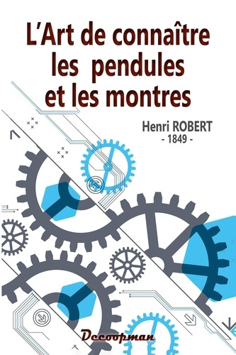 Robert_Henri-L_art_de_conna_tre_les_pendules_et_les_montres-9782369652359_0