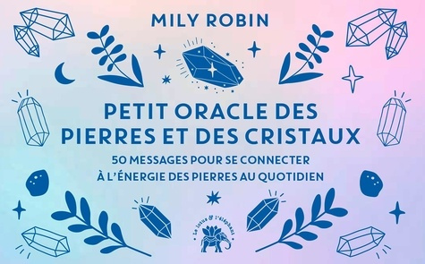Robin_Mily-Petit_oracle_des_pierres_et_des_cristaux._50_messages_pour_se_connecter_l_nergie_des_pierres_au_q-9782017370451_0
