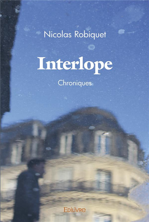 Robiquet_Nicolas-Interlope._Chroniques-9782414523818_0