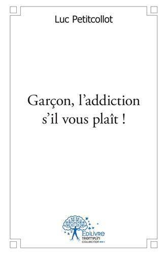 Rocher_Pierre-Gar_on_l_addiction_s_il_vous_pla_t_-9782332527479_0