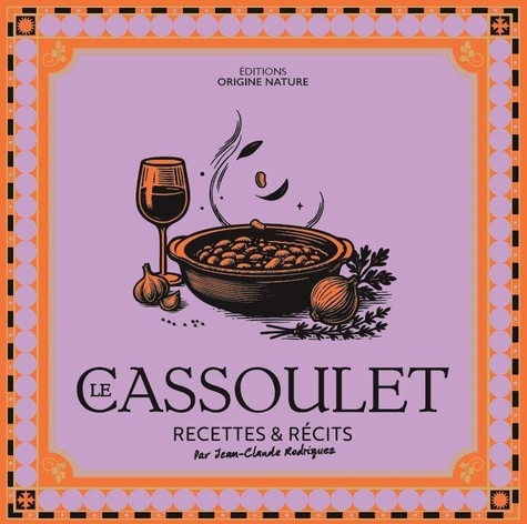 Rodriguez_Jean-claude_Bertrand_G_rard-Le_Cassoulet._Recettes_et_amp._r_cits-9791097708016_0