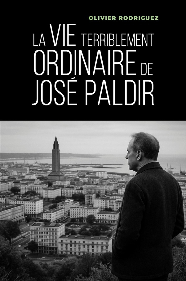 Rodriguez_Olivier-La_Vie_terriblement_ordinaire_de_Jos_Paldir._Nouvelle_d_auto-fiction_n_or_aliste-9791040594246_0