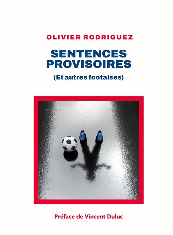 Rodriguez_Olivier-Sentences_provisoires._Et_autres_footaises_-9791040528296_0