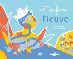 Roger_C_cile_Elma_Gentilhomme_Eve-L_enfant_fleuve-9791094908198_0