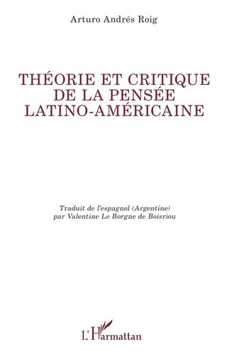 Roig_Arturo_Andr_s_Le_Borgne_de_boisriou_valenti-Th_orie_et_critique_de_la_pens_e_latino-am_ricaine-9782336556611_0