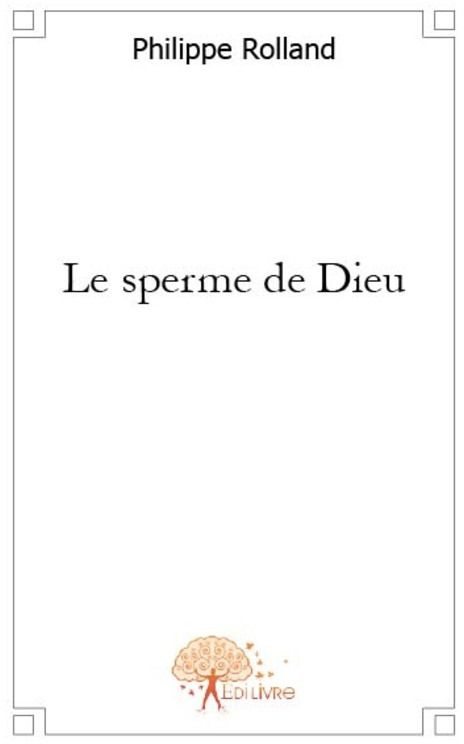 Rolland_Philippe-Le_sperme_de_Dieu-9782812103810_0