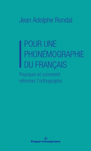 Rondal_Jean-Adolphe-Pour_une_phon_mographie_du_fran_ais._Pourquoi_et_comment_r_former_l_orthographe-9791037048608_0