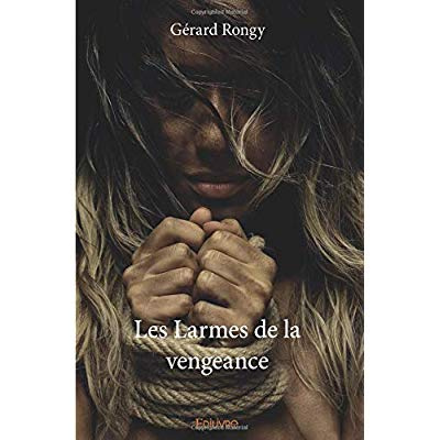 Rongy_G_rard-Les_larmes_de_la_vengeance-9782414167975_0