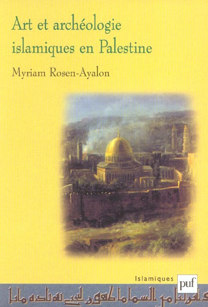 Rosen-Ayalon_Myriam-Art_et_arch_ologie_islamiques_en_Palestine-9782130530350_0