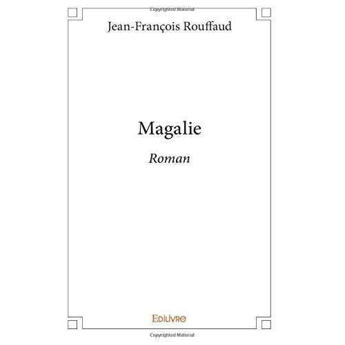Rouffaud_Jean-fran_ois-Magalie._Roman-9782414020294_0